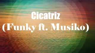 Cicatriz (Funky ft. Musiko) Letra / Lyrics