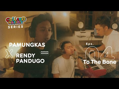Pamungkas X Rendy Pandugo - To The Bone - #Collabonation Series (Episode 4)