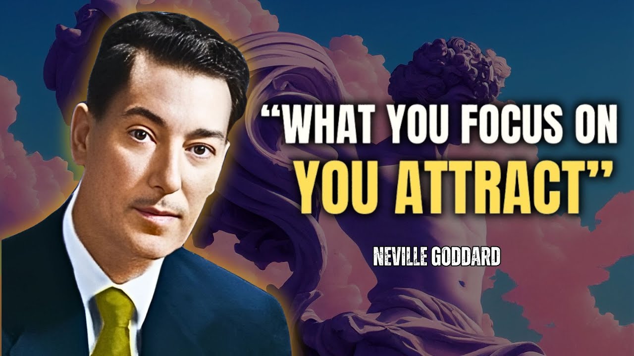 Neville Goddard - What You Focus On, You Attract: Practical Tips for Personal Growth