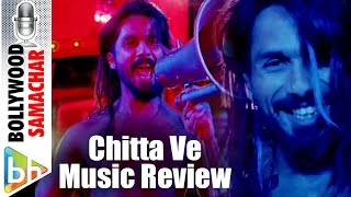 Chitta Ve | Udta Punjab | Music Review | Shahid Kapoor | Kareena | Alia &amp; Diljit Dosanjh | Amit T