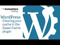Clearing Your Cache In The WP Super Cache WordPress Plugin