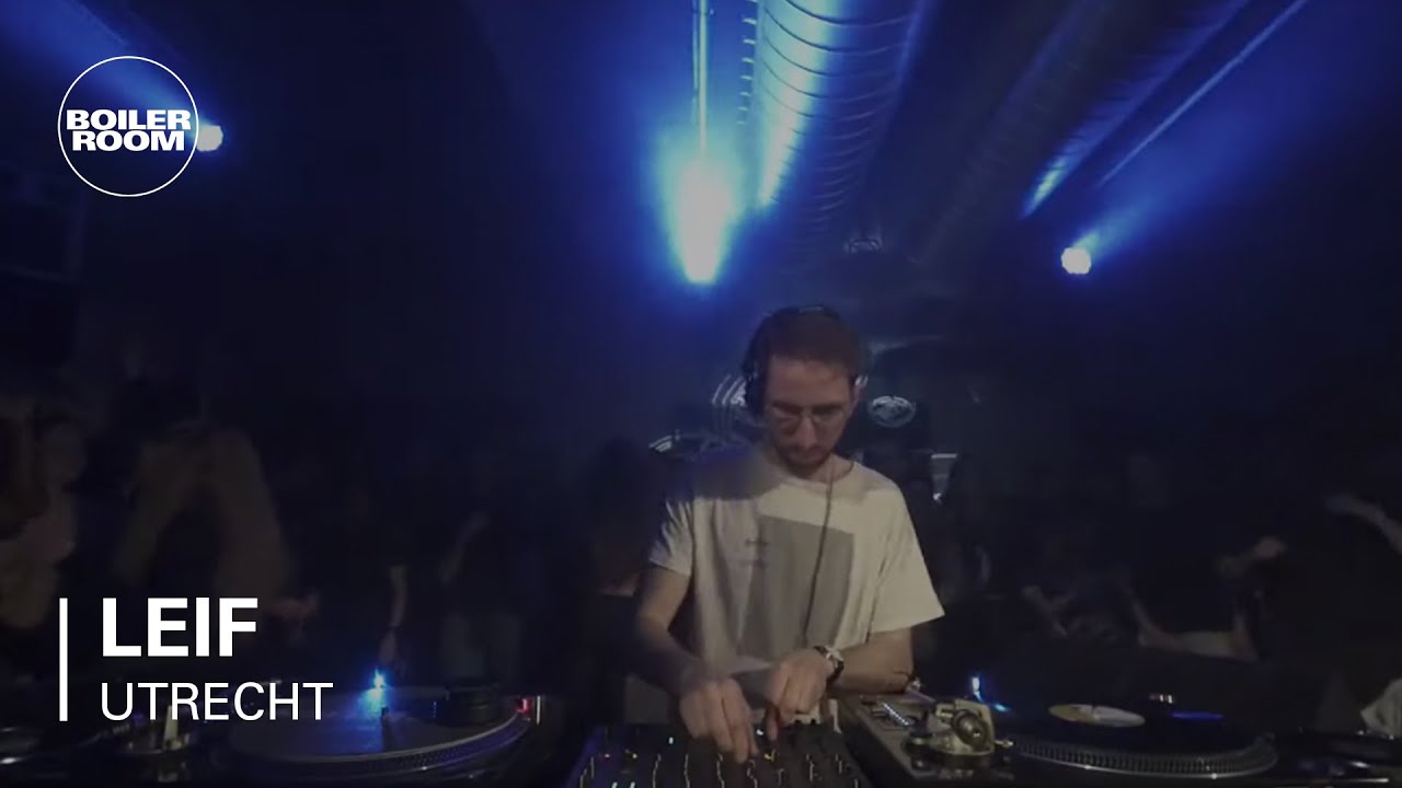 Leif - Leif | Boiler Room Utrecht: WAS