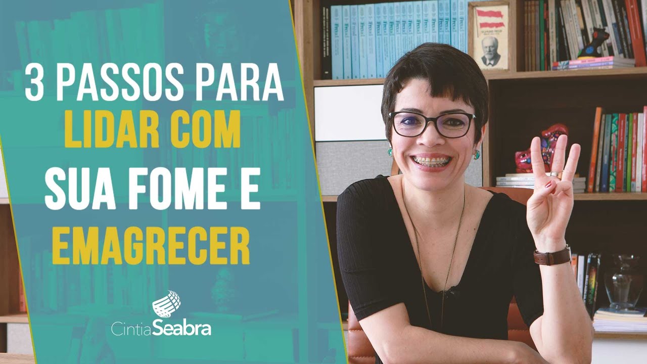 3 Passos para Lidar com sua Fome e Emagrecer - ADEUS DIETAS | CINTIA SEABRA
