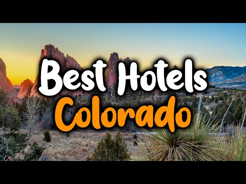 Best Hotels in Colorado - For Families, Couples, Work Trips, Luxury & Budget