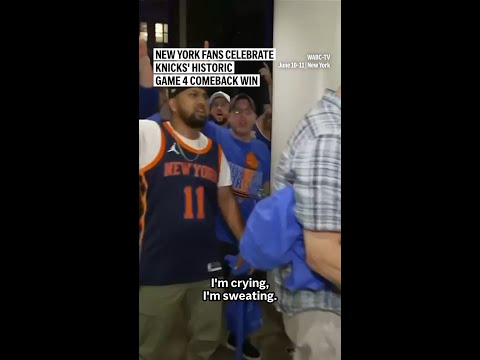 New York fans celebrate Knicks' historic Game 4 comeback win