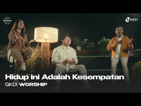 Hidup Ini Adalah Kesempatan (Cover) | GKDI Worship