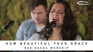 RED ROCKS WORSHIP - How Beautiful Your Grace: Song Session