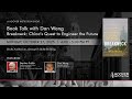 Book Talk With Dan Wang: "Breakneck: China's Quest To Engineer The Future" | Hoover Institution
