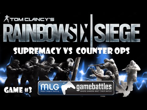 Rainbow Six Siege: GB#17 Supremacy Vs Counter Ops Game 3