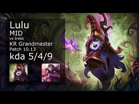 Lulu vs Irelia Mid - KR Grandmaster 5/4/9 Patch 10.13 Gameplay // [롤] 룰루 vs 이렐리아 미드