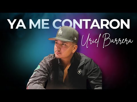 Ya Me Contaron - Uriel Barrera