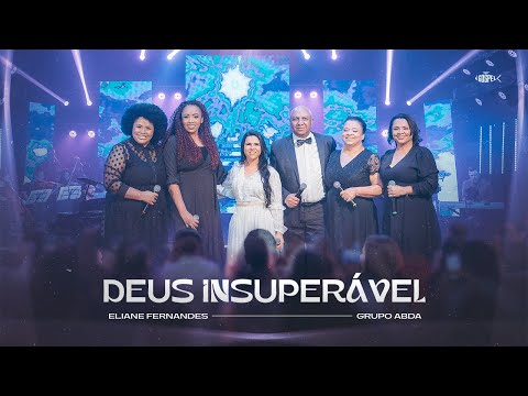 Deus Insuperável (part. Grupo Abda) - Eliane…