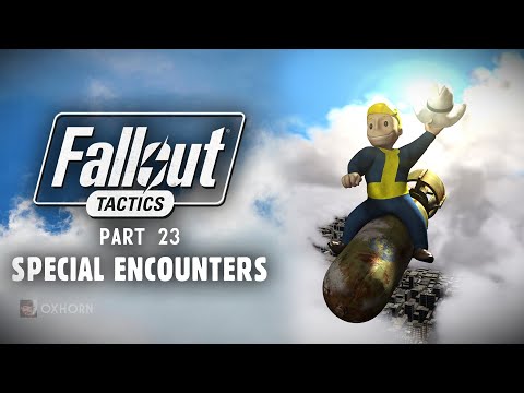 The Story of Fallout Tactics Part 23: Special Encounters - All 30 of Them