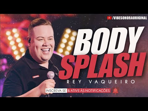 BODY SPLASH - REY VAQUEIRO (VIBE SONORA) - MÚSICA NOVA 