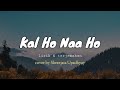 Kal ho naa ho || Suno Nigam  || ( lirik & terjemah) cover by Shreejata Upadhyay