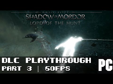Shadow of Mordor: Lord Of The Hunt DLC - Playthrough Part #3 | 60FPS