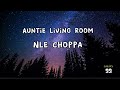 NLE Choppa - Auntie Living Room (Lyrics) #nlechoppa