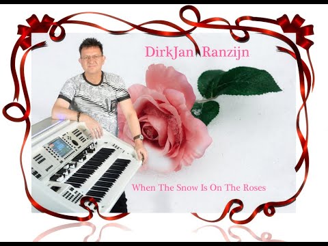 When The Snow Is On The Roses- DirkJan Ranzijn
