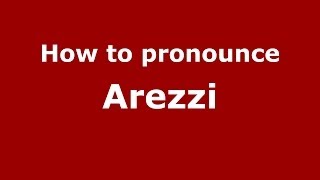 How to pronounce Arezzi