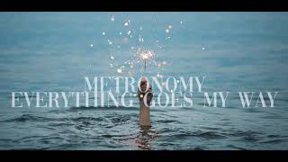 Metronomy - Everything Goes My Way [Lyrics]