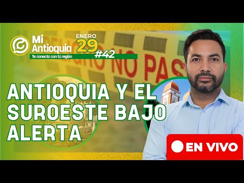 🔴ENVIVO Antioquia y el Suroeste bajo alerta |  MI ANTIOQUIA HOY