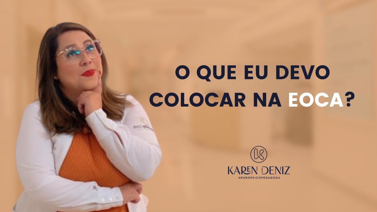 O que eu devo colocar na EOCA? | Karen Deniz