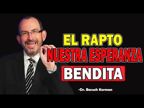 EL RAPTO NUESTRA ESPERANZA BENDITA - Dr. Baruch Korman 2025