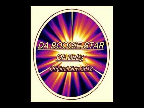 Da Boogie Star - Oh Baby (Original New 2012)