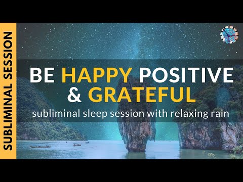 BE HAPPY, POSITIVE & GRATEFUL | 8 Hour Subliminal Sleep Session with Relaxing Rain