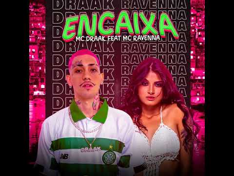 MC DRAAK E MC RAVENNA - ENCAIXA