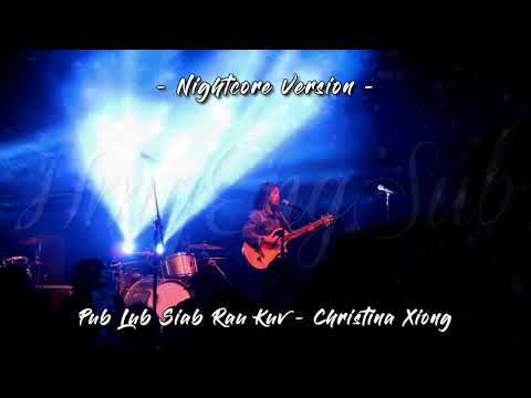 PUB LUB SIAB RAU KUV - CHRISTINA XIONG - NIGHTCORE VERSION