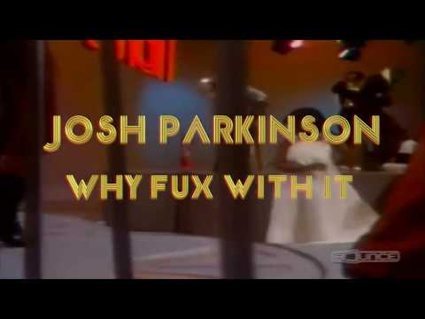JOSH PARKINSON - WHY FUX WITH IT (Unsigned) / SHORT CLIP
