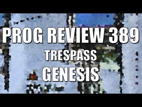 Prog Review 389 - Trespass - Genesis