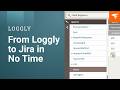 No Bug Left Behind From Loggly To JIRA In No Time