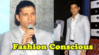 Farhan Akhtar Says He Is Fashion Conscious!