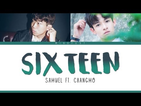 SAMUEL ft. CHANGMO - Sixteen ( 식스틴 ) Lyrics | COLOR CODED - HAN - ROM - ENG |
