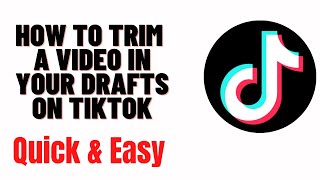 how to trim a video in your drafts on tiktok,how to trim draft videos on tiktok