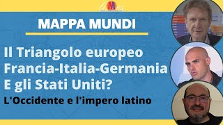 Il Triangolo Francia-Italia-Germania. E gli Stati Uniti - Mappa Mundi