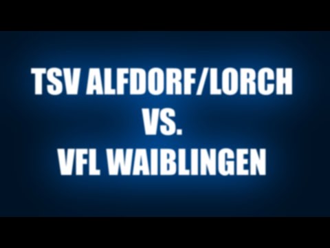 🔴 TSV Alfdorf/Lorch vs. VfL Waiblingen