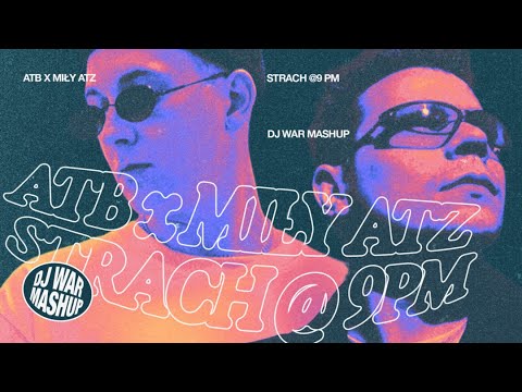 @atb  ft. @Mily_ATZ  - STRACH @ 9PM (DJ WAR MASHUP)