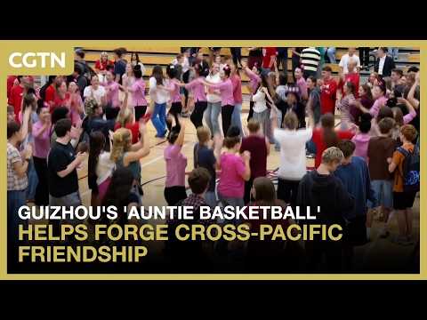 Guizhou's 'Auntie Basketball' helps forge cross-Pacific friendship