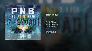 PnB Chizz, PnB Rock & PnB Deezie - They Mad (2018) (Single)