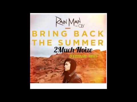 Rain Man Ft Oly - Bring Back The Summer (2Much Noize Festival Mix)