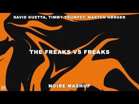 David Guetta, MARTEN HØRGER - The Freaks vs Timmy Trumpet - Freaks (Noire Mashup)