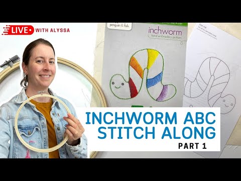 ABC Stitch Along Inchworm embroidery - part 1 - Live with Alyssa