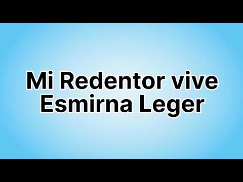 Mi Redentor vive (Con letra) - Esmirna Leger