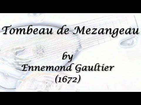 Tombeau de Mezangeau by Ennemond Gaultier ; Baroque Lute