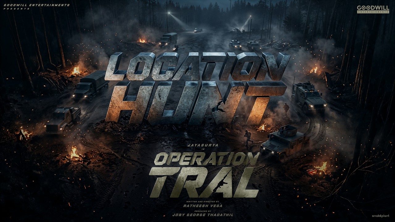 LOCATION HUNT| OPERATION TRAL| RATHEESH VEGA| JOBY GEORGE THADATHIL