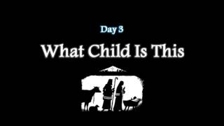Day 3 - What Child Is This (with Cathy Young)