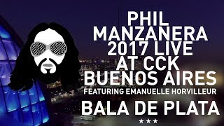 BALA DE PLATA Phil Manzanera Live at the CCK Buenos Aires feat. Emmanuel Horvilleur